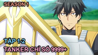 Cuộc Đột Kích Mê Cung Của Tank Mạnh Nhất | Tập 1-2 | Tóm Tắt Anime