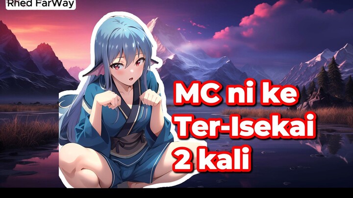 MC nya ke Isekai 2 kali ? Ngapain Aja ?