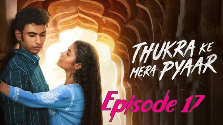 Thukra Ke Mera Pyaar S01 E17