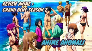 REVIEW ANIME : GRAND BLUE SEASON 2 || Anime anomali