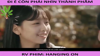 Người đẹp đau trĩ bỏ ăn, bỏ ngủ nhưng không thể bỏ hẹn hò - Hanging On - Part 3#phimhay