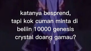 Katanya besprend tapi minta Genesis Crystal ga mau?