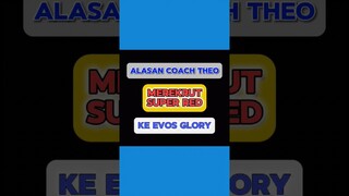 Alasan Coach Theo Rekrut Super Red ke Evos Glory #mobilelegends #evos #kendjie21