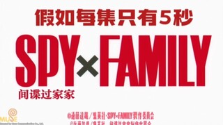 If each episode of "SPY×FAMILY" only has 5 seconds