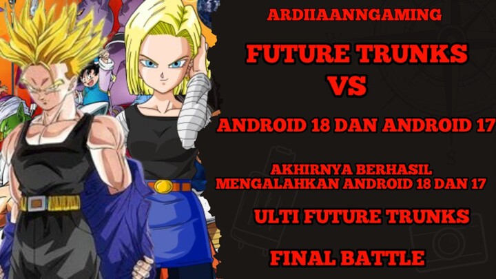 Akhirnya berhasil mengalahkan android 18 dan 17 gameplay game dragon ball z