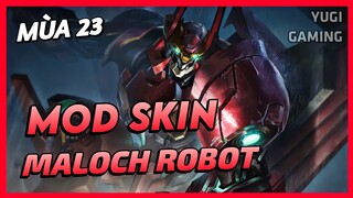 Mod Skin Maloch Đại Tướng Robot Mới Nhất Mùa 23 Full Hiệu Ứng Không Lỗi Mạng | Yugi Gaming