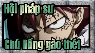 [Hội pháp sư] Chú Rồng gào thét