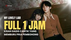 FULL 1 JAM++ | MY LOVELY LIAR | GADIS CANTIK INI BISA MENDETEKSI KEBOHONGAN