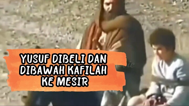 YUSUF DIBELI DAN DIBAWAH KAFILAH KE MESIR