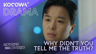 Why Didn't You Tell Me The Truth? | Nothing Uncovered EP07 | KOCOWA+