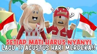 SETIAP MATI HARUS NYANYI LAGU 17 AGUSTUS HARI MERDEKA!! 😻🇮🇩 | ROBLOX INDONESIA 🇮🇩 |