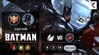 BATMAN quá mạnh với vai trò trợ thủ ở rank Cao Thủ !!