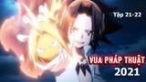 Review Phim: " Vua Pháp Thuật " | Shaman King 2021 | Tập 21-22  | Tóm Tắt Anime hay