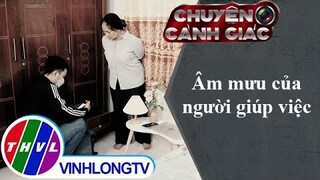 Âm mưu của người giúp việc | Chuyện cảnh giác