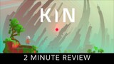 KIN - 2 Minute Review