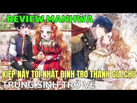 KIẾP NÀY TÔI NHẤT ĐỊNH TRỞ THÀNH GIA CHỦ - Tập 37 | Review Manhwa | Bảo Ngọc Suri