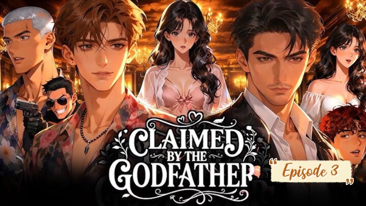 Claimed by the godfather episode 3
