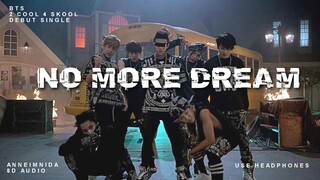 BTS (방탄소년단) - No More Dream [8D AUDIO USE HEADPHONES 🎧]