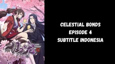 Celestial Bonds Episode 4 Subtitle Indonesia