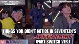 THINGS YOU DIDN'T NOTICE IN SEVENTEEN'S LEFT & RIGHT (PART SWITCH VER.) | CHAOTICTEEN IS REAL