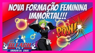 ⭐NOVO TIME FEMININO ESTÁ QUASE PRONTO! AGORA AS MENINAS FICAM IMORTAIS!  - BLEACH IMMORTAL SOUL#737⭐