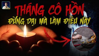 THÁNG CÔ HỒN: 13 ĐIỀU KIÊNG KỴ RÙNG RỢN