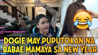 LAUGHTRIP DOGIE MAY PUPUTUKAN NA BABAE MAMAYA SA NEW YEAR ? AHAHAH