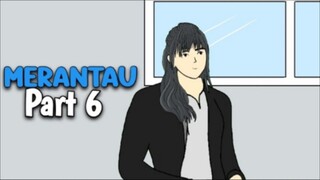 MERANTAU PART 6 - DRAMA ANIMASI