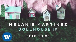 Melanie Martinez - Dead To Me (Official Audio)
