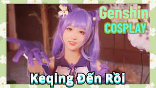 [Genshin, COSPLAY]Keqing Đến Rồi