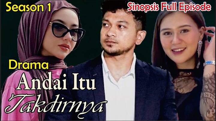 Sinopsis Drama Andai Itu Takdirnya Season 1 Full Episode