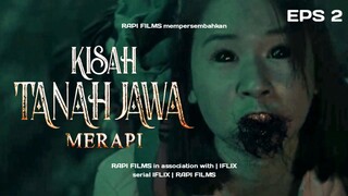 KISAH TANAH JAWA : MERAPI EPS 2