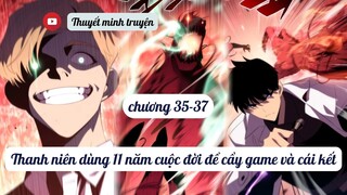 ♑  Main Chơi Game 11 Năm Liên Tiếp Và Cái Kết | Chương 35-37 | Hay Hơn Solo leverling