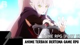 11 Anime Terbaik Bertema Game RPG [Part 2] | Rekomendasi Anime