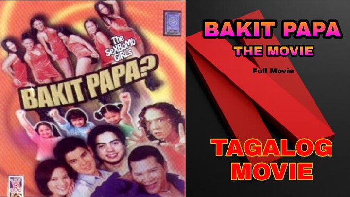 BAKIT PAPA : FULL MOVIE