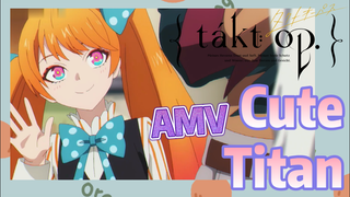 [Takt Op. Destiny]  AMV |  Cute Titan