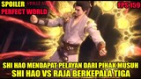 SPOILER PERFECT WORLD EPS 159 | SHI HAO VS RAJA BERKEPALA TIGA