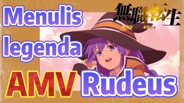 [Mushoku Tensei] AMV | Menulis legenda Rudeus