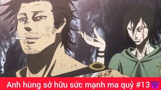 Anh hùng sở hữu sức mạnh ma quỷ #13
