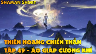 Thiên Hoang Chiến Thần Tập 49 - Áo giáp cương khí