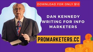 Dan Kennedy – Writing For Info Marketers