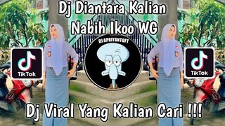 DJ LUPAKAN AKU KEMBALI PADANYA | DIANTARA KALIAN NABIH IKOO WG VIRAL TIK TOK TERBARU 2023 !