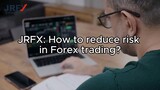 Forex trading risk: What are JRFX's successful strategies?
