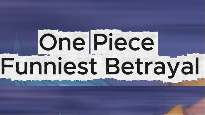 One Piece Funniest Betrayal