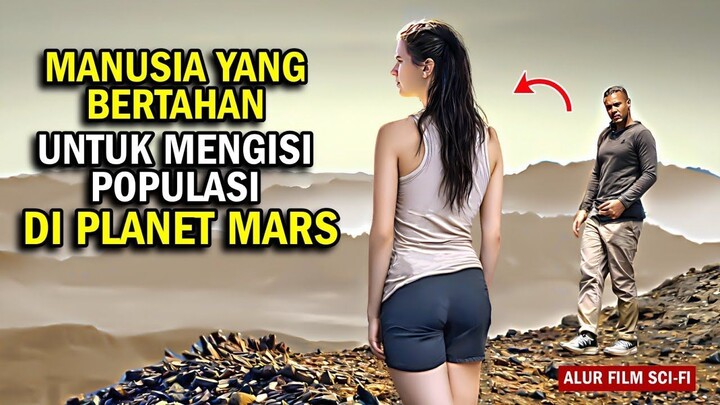 MENJADI MANUSIA TERAKHIR YANG BERTAHAN HIDUP DI PLANET MARS  Alur cerita film