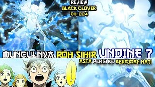 Munculnya Roh Sihir Air Undine ?| Black Clover 224 | Asta pergi ke Kerajaan Hati