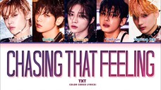 TXT [Chasing that Feeling] Lyrics