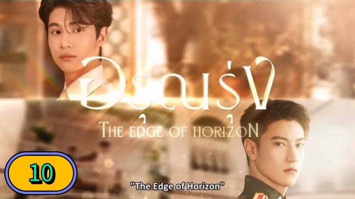 THE EDGE OF HORIZON - EPISODE 10