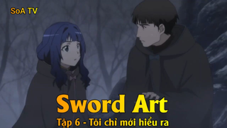 Sword Art Tập 6 - Tôi chỉ mới hiểu ra