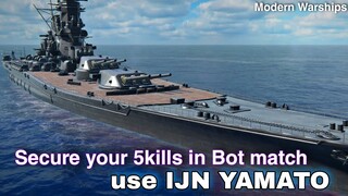 Modern Warships: Secure your 5kills in Bot match use IJN YAMATO.